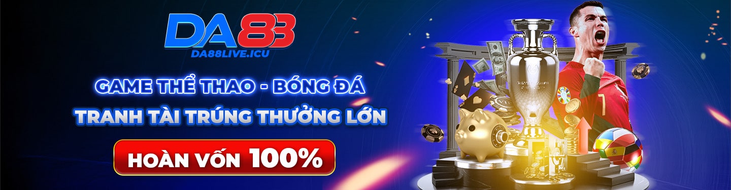 Da88 - Tặng 100K cho tân thủ, cược đá banh, chơi game bài siêu hot